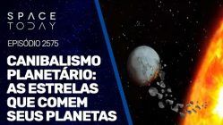 CANIBALISMO PLANETÁRIO : AS ESTRELAS QUE COMEM SEUS PLANETAS