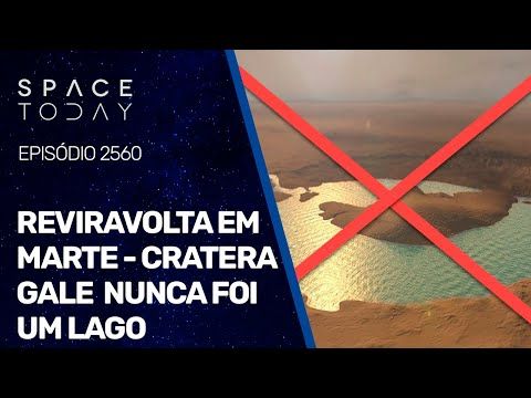 REVIRAVOLTA EM MARTE - CRATERA GALE NUNCA FOI UM LAGO