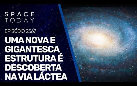 UMA NOVA E GIGANTESCA ESTRUTURA É DESCOBERTA NA VIA LÁCTEA