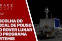 ANÚNCIO DO LOCAL DE POUSO DO ROVER LUNAR DO PROGRAMA ARTEMIS - AO VIVO