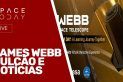 JAMES WEBB, VULCÃO, NOTÍCIAS - AO VIVO