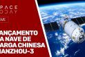 LANÇAMENTO NAVE DE CARGA CHINESA TIANZHOU-3 - AO VIVO