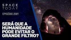 SERÁ QUE A HUMANIDADE PODE EVITAR O GRANDE FILTRO?