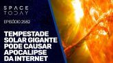 TEMPESTADE SOLAR GIGANTE PODE CAUSAR APOCALIPSE DA INTERNET