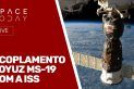 ACOPLAMENTO SOYUZ MS-19 COM A ISS - AO VIVO