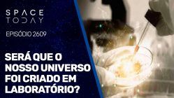 SERÁ QUE O NOSSO UNIVERSO FOI CRIADO EM LABORATÓRIO?