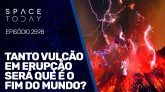 TANTO VULCÃO EM ERUPÇÃO, SERÁ O FIM DO MUNDO?