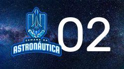 #02 SEMANA DA ASTRONÁUTICA