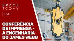 CONFERÊNCIA DE IMPRENSA - A ENGENHARIA DO JAMES WEBB