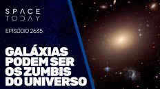 GALÁXIAS PODEM SER OS ZUMBIS DO UNIVERSO