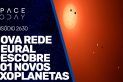NOVA REDE NEURAL DESCOBRE 301 EXOPLANETAS