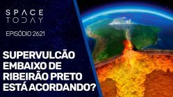 SUPERVULCÃO EMBAIXO DE RIBEIRÃO PRETO ESTÁ ACORDANDO?