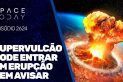SUPERVULCÃO PODE ENTRAR EM ERUPÇÃO SEM AVISAR!!!