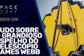 TUDO SOBRE O GRANDIOSO ESPELHO DO TELESCÓPIO JAMES WEBB