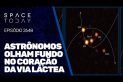 ASTRÔNOMOS OLHAM FUNDO NO CORAÇÃO DA VIA LÁCTEA