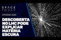 DESCOBERTA NO LHC PODE EXPLICAR A MATÉRIA ESCURA