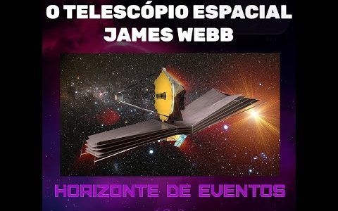 Horizonte de Eventos - Episódio 36 - O Telescópio Espacial James Webb