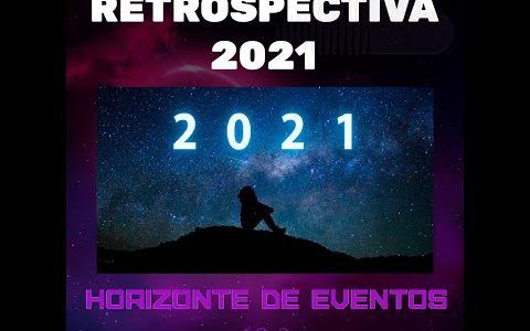 Horizonte de Eventos - Episódio 37 - Retrospectiva 2021
