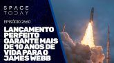 LANÇAMENTO PERFEITO GARANTE MAIS DE 10 ANOS DE VIDA PARA O JAMES WEBB