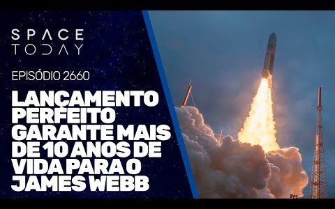 LANÇAMENTO PERFEITO GARANTE MAIS DE 10 ANOS DE VIDA PARA O JAMES WEBB