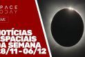 NOTÍCIAS ESPACIAIS DA SEMANA - 28/11 - 06/12