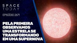 PELA PRIMEIRA VEZ OBSERVAMOS UMA ESTRELA SE TRANSFORMANDO EM UMA SUPERNOVA!!!