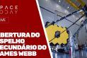 ABERTURA DO ESPELHO SECUNDÁRIO DO JAMES WEBB - AO VIVO
