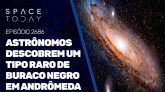 ASTRÔNOMOS DESCOBREM UM TIPO RARO DE BURACO NEGRO EM ANDRÔMEDA