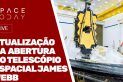ATUALIZAÇÃO DA ABERTURA DO TELESCÓPIO ESPACIAL JAMES WEBB - AO VIVO