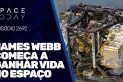 JAMES WEBB COMEÇA A GANHAR VIDA NO ESPAÇO