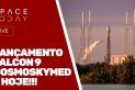 LANÇAMENTO FALCON 9 - COSMOSKYMED - É HOJE!!! SERÁ?