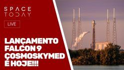 LANÇAMENTO FALCON 9 - COSMOSKYMED - É HOJE!!! SERÁ?