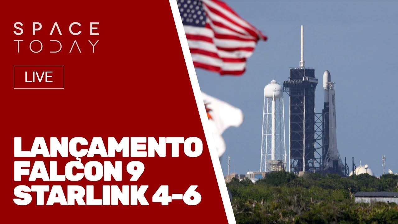 LANÇAMENTO FALCON 9 - SPACEX - STARLINK GROUP 4-6 - AO VIVO