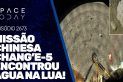 MISSÃO CHINESA CHANG'E-5 ENCONTROU ÁGUA NA LUA!!!