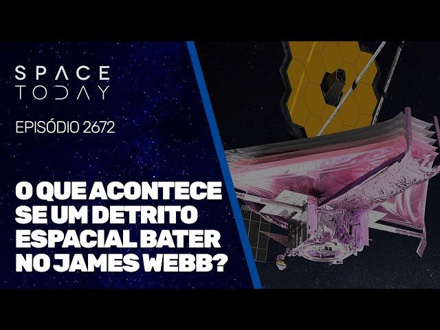 O QUE ACONTECE SE UM DETRITO ESPACIAL BATER NO JAMES WEBB?