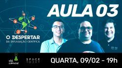 #03 O DESPERTAR DA DIVULGALÇÃO CIENTÍFICA - Aula 03