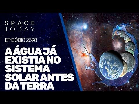 A ÁGUA JÁ EXISTIA NO SISTEMA SOLAR ANTE DA TERRA!!!