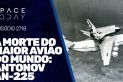 A MORTE DO MAIOR AVIÃO DO MUNDO - O ANTONOV AN-225