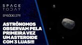 ASTRÔNOMOS OBSERVAM PELA PRIMEIRA VEZ UM ASTEROIDE COM 3 LUAS!!!