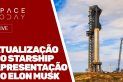 ATUALIZAÇÃO DO STARSHIP - APRESENTAÇÃO DO ELON MUSK - AO VIVO!!!