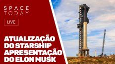 ATUALIZAÇÃO DO STARSHIP - APRESENTAÇÃO DO ELON MUSK - AO VIVO!!!