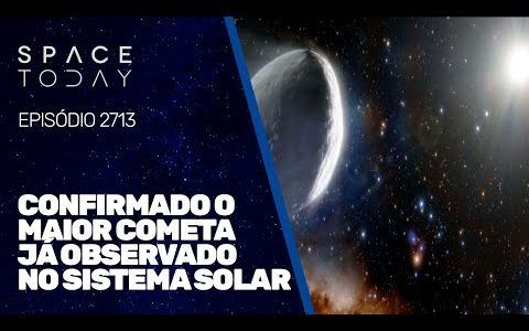 CONFIRMADO O MAIOR COMETA JÁ OBSERVADO NO SISTEMA SOLAR!!!