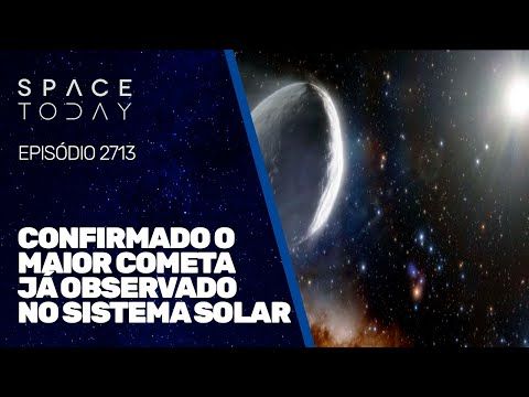 CONFIRMADO O MAIOR COMETA JÁ OBSERVADO NO SISTEMA SOLAR!!!
