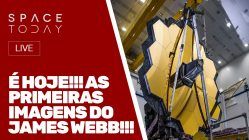 É HOJE!!! AS PRIMEIRAS IMAGENS DO JAMES WEBB - AO VIVO!!!