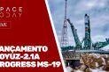 LANÇAMENTO - SOYUZ-2.1A - PROGRESS MS-19 - AO VIVO