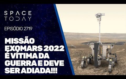 MISSÃO EXOMARS 2022 É VÍTIMA DA GUERRA E DEVE SER ADIADA!!