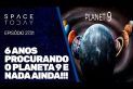 6 ANOS PROCURANDO O PLANETA 9 E NADA AINDA!!!