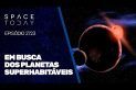 EM BUSCA DOS PLANETAS SUPERHABITÁVEIS
