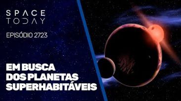 EM BUSCA DOS PLANETAS SUPERHABITÁVEIS