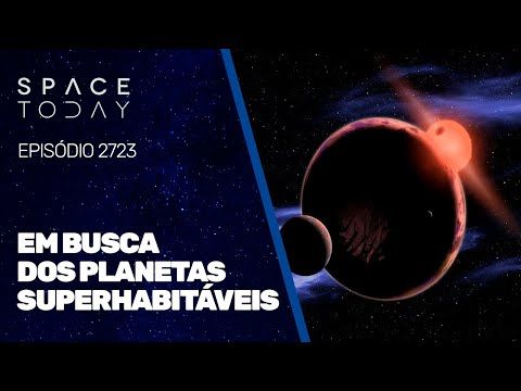 EM BUSCA DOS PLANETAS SUPERHABITÁVEIS